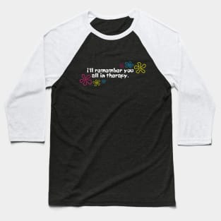 I'll remember you all in therapy black Baseball T-Shirt